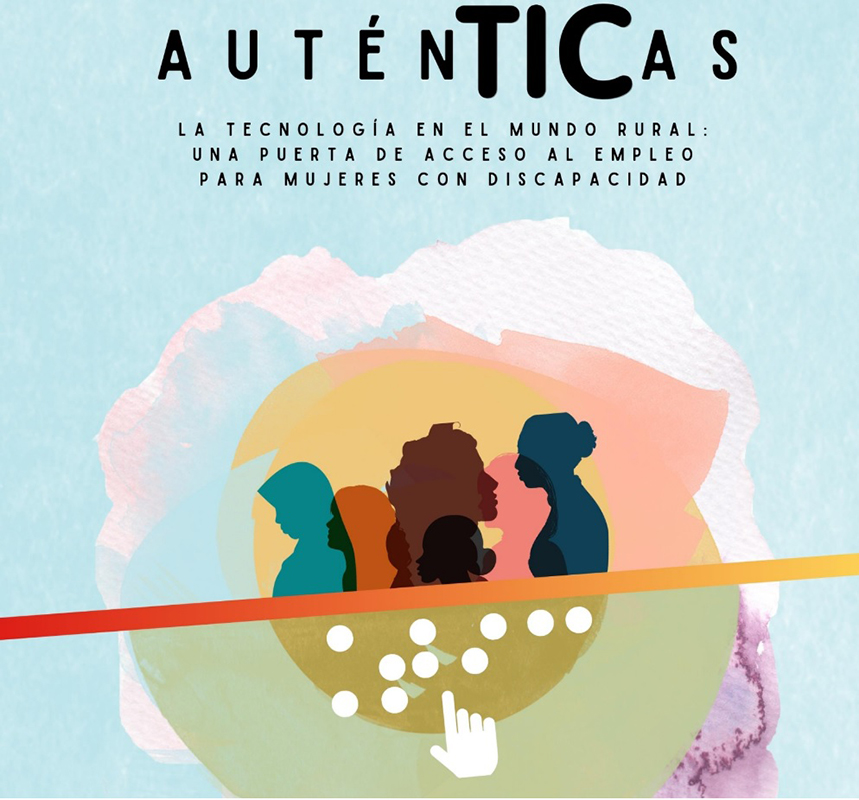 Auténticas. La tecnología en el mundo rural: una puerta de acceso al empleo para mujeres con discapacidad